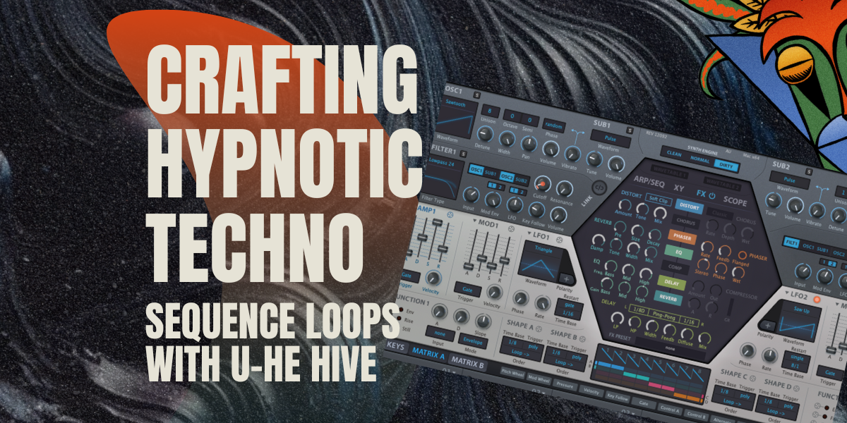 Crafting Hypnotic Techno Sequence Loops with u-he Hive: A